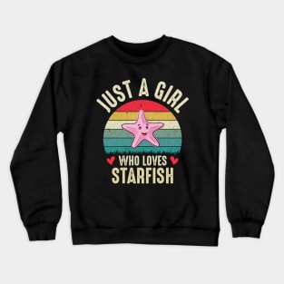 Just A Girl Who Loves Starfish Cute Starfish Lovers Gift Idea For Girls Crewneck Sweatshirt